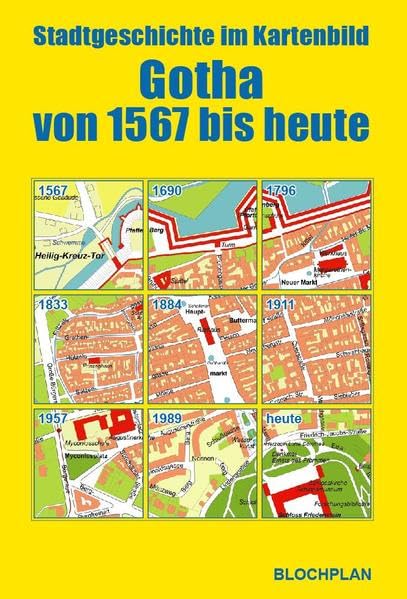 Stadtgeschichte im Kartenbild - Gotha von 1567 bis heute: Pläne von 1567, 1690, 1796, 1833, 1884, 1911, 1957, 1989 und heute nach historischen Vorlagen neu gezeichnet mit Erläuterungstext Leisure, Home & Garden