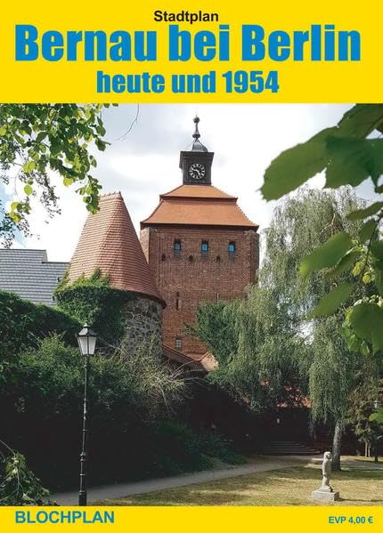 Stadtplan Bernau bei Berlin - heute und 1954: Detaillierter und aktueller Stadtplan von Bernau bei Berlin im Maßstab 1:15.000 sowie Reprint des Tschammer/DEWAG-Planes von 1954 Leisure, Home & Garden