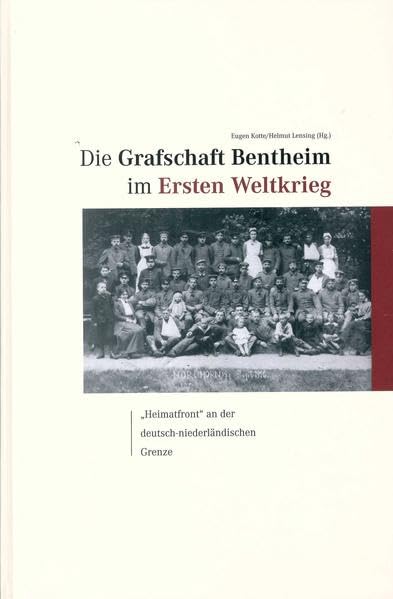 Die Grafschaft Bentheim im Ersten Weltkrieg: "Heimatfront" an der deutsch-niederländischen Grenze (Das Bentheimer Land) Reference Books