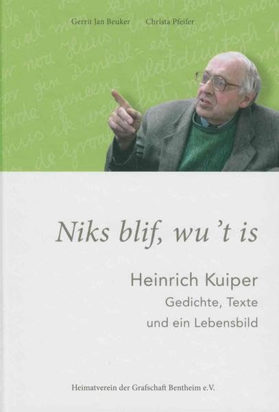 Niks blif, wu't is: Heinrich Kuiper - Gedichte, Texte und ein Lebensbild (Das Bentheimer Land) Social Sciences
