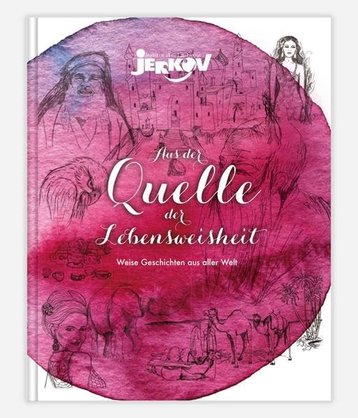Aus der Quelle der Lebensweisheit: Weise Geschichten aus aller Welt Fairy Tales & Legends