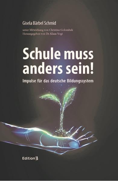 Schule muss anders sein: Impulse für das deutsche Bildungssystem Books