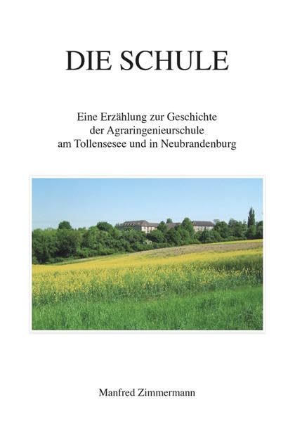 Die Schule: Eine Erzählung zur Geschichte der Agraringenieurschule am Tollensesee und in Neubrandenburg Personalities
