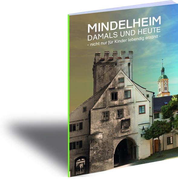 Mindelheim - Damals und Heute: nicht nur für Kinder lebendig erzählt Books
