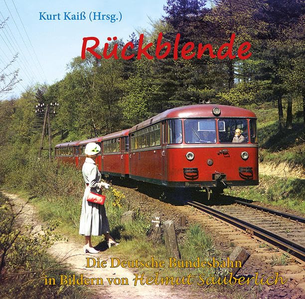 Rückblende: Die Deutsche Bundesbahn in Bildern von Helmut Säuberlich Photography