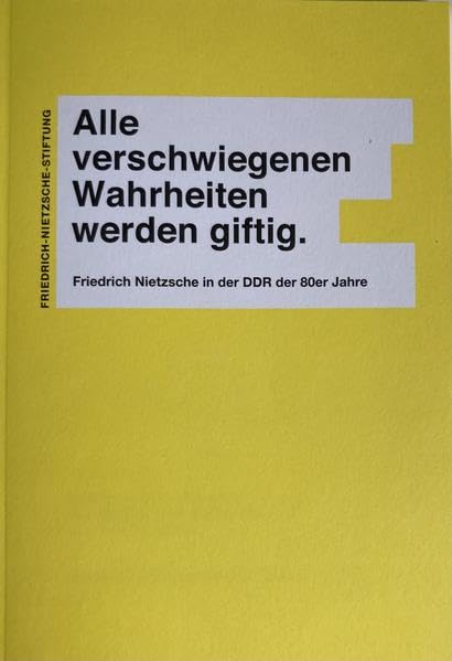 Alle verschwiegenen Wahrheiten werden giftig.: Friedrich Nietzsche in der DDR der 80er Jahre (Betrachtungen: Schriftenreihe der Friedrich-Nietzsche-Stiftung) Books