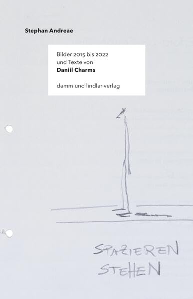 Spazieren stehen: Bilder 2015 bis 2022 und Texte von Daniil Charms Film, Art & Culture