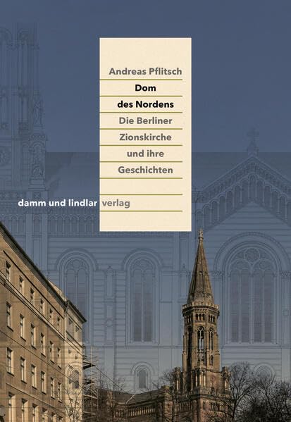 Dom des Nordens: Die Berliner Zionskirche und ihre Geschichten Natural Sciences