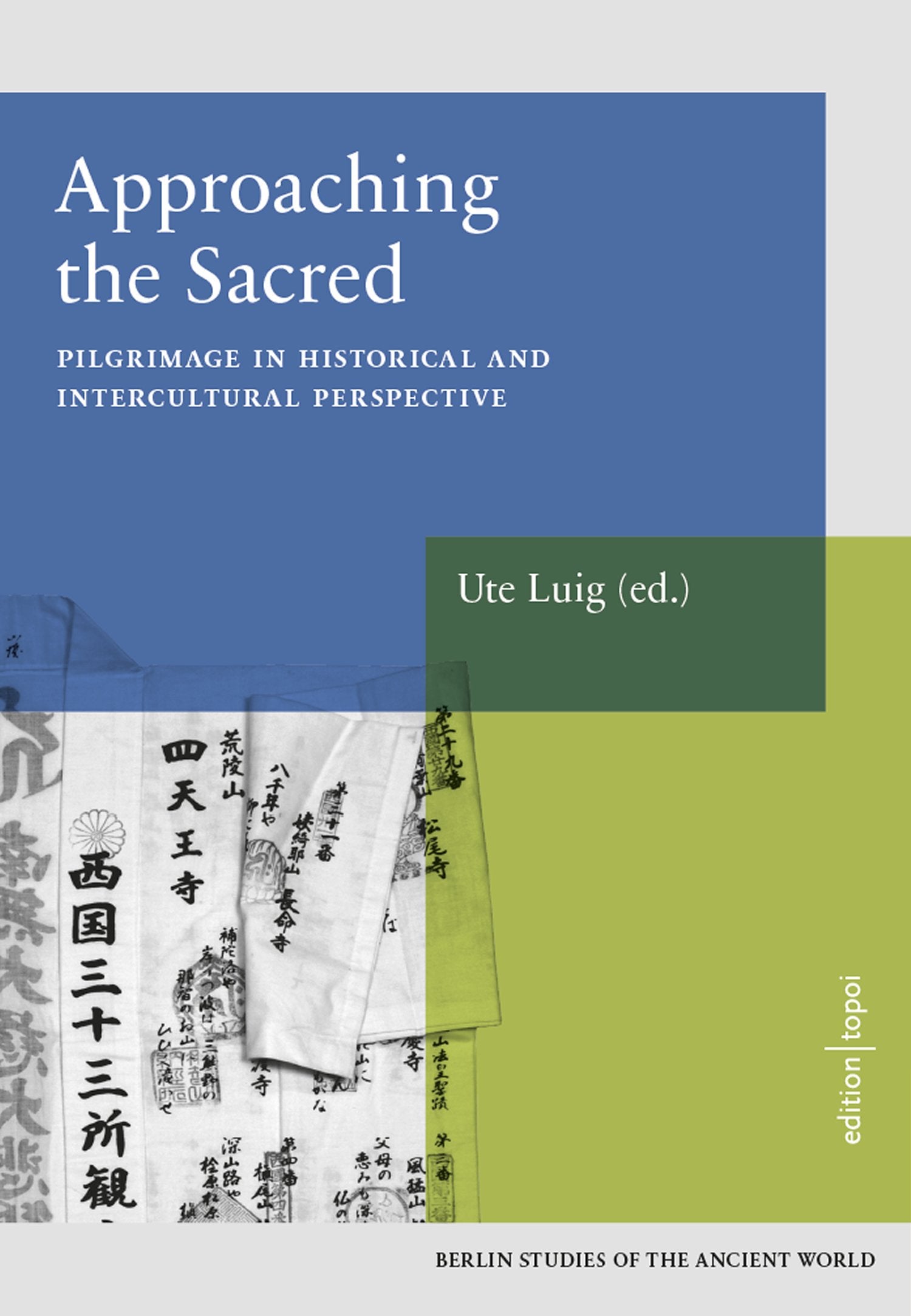 Approaching the Sacred: Pilgrimage in historical and intercultural Perspective - Berlin Studies of the Ancient World 49 Philosophy