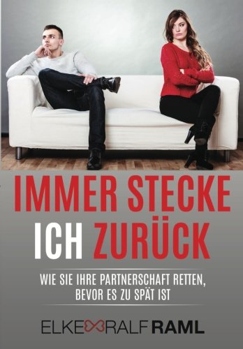 Immer stecke ich zurück: Wie Sie Ihre Partnerschaft retten, bevor es zu spät ist Parents & Children