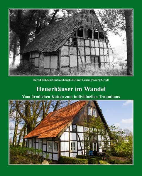 Heuerhäuser im Wandel: Vom ärmlichen Kotten zum individuellen Traumhaus - Robben, Bernd book