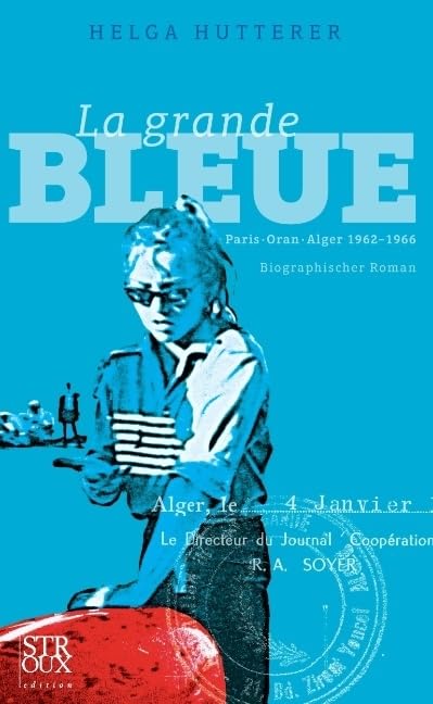 La Grande Bleue: Paris • Oran • Alger 1962–1966, Biographischer Roman Contemporary literature