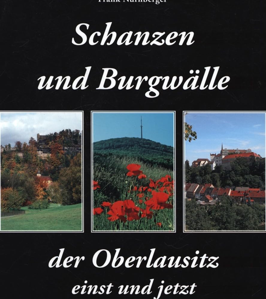 Schanzen und Burgwälle in der Oberlausitz: einst und jetzt Natural Sciences