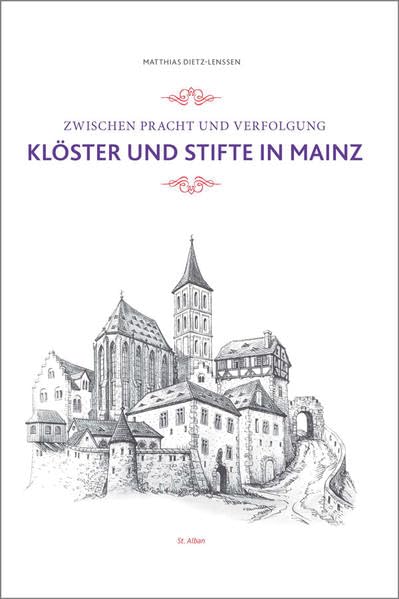 Zwischen Pracht und Verfolgung: Klöster und Stifte in Mainz Natural Sciences