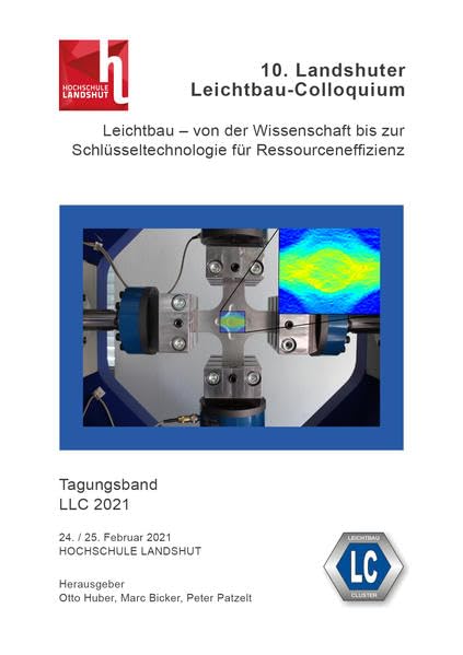 10. Landshuter Leichtbau-Colloquium (2021): Leichtbau – von der Wissenschaft bis zur Schlüsseltechnologie für Ressourceneffizienz Business & Technology