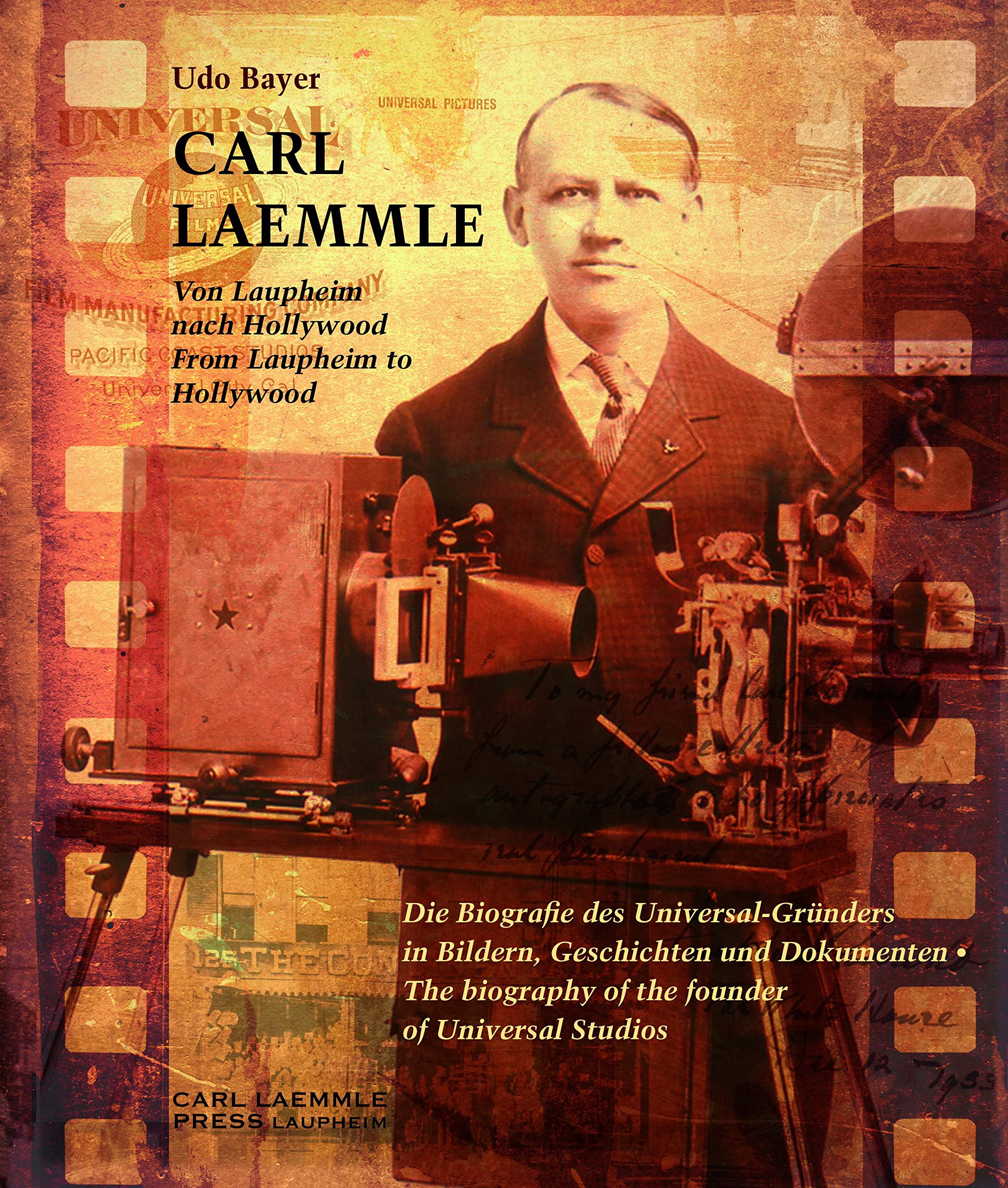 Carl Laemmle - Von Laupheim nach Hollywood /Carl Laemmle - From Laupheim to Hollywood: Die Biografie des Universal-Gründers in Bildern, Geschichten ... biography of the founder of Universal Studios Art & Literature Books