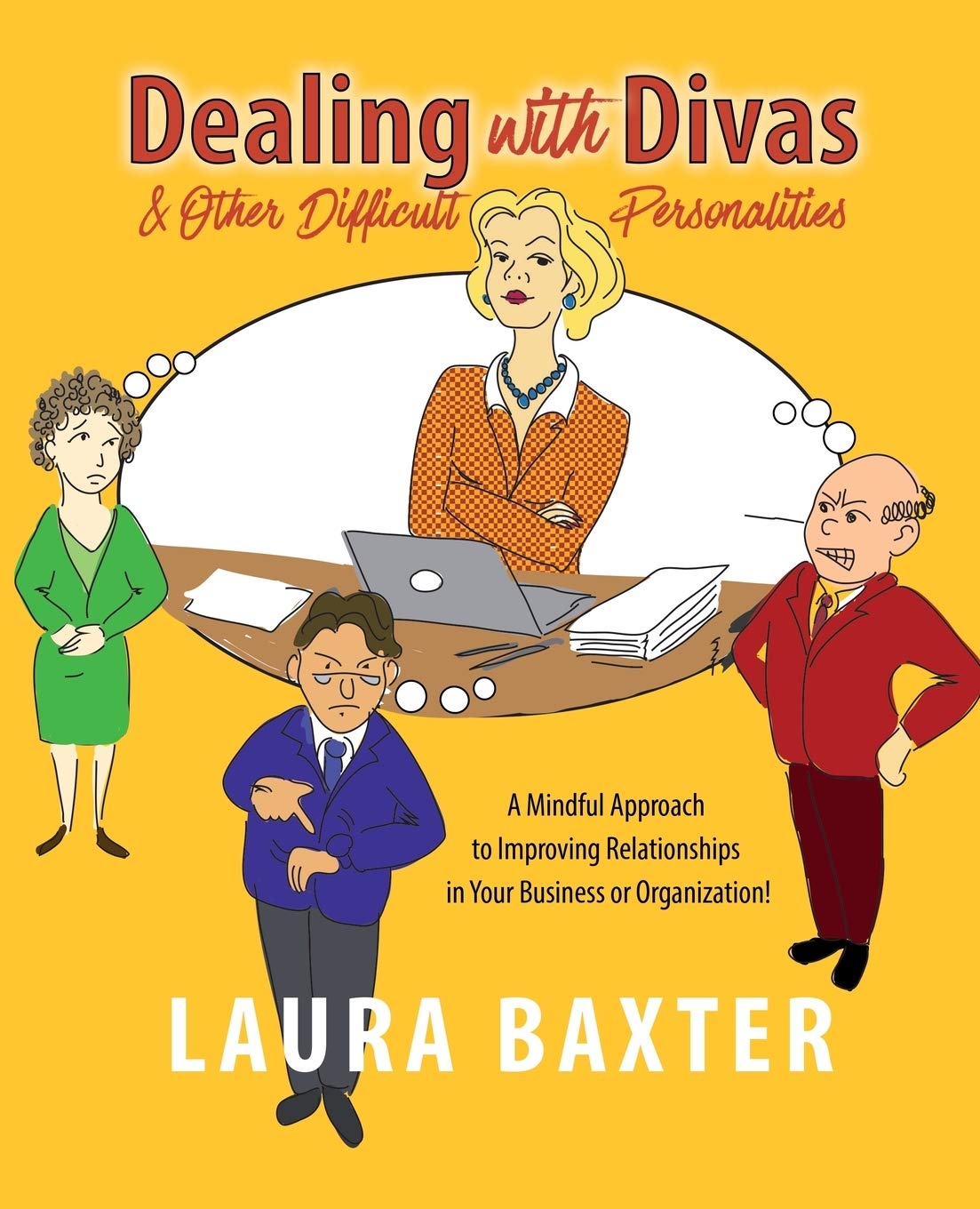 Dealing with Divas and Other Difficult Personalities: A Mindful Approach to Improving Relationships in Your Business or Organization! book