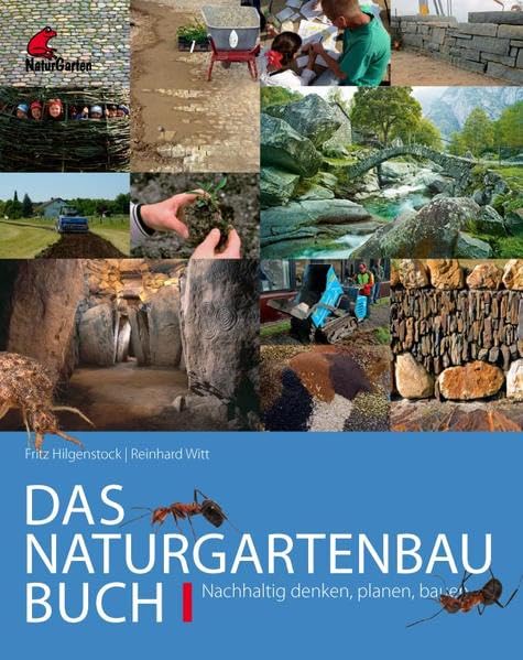 Das Naturgartenbau-Buch Band 1: Nachhaltig denken, planen, bauen Garden & Plants