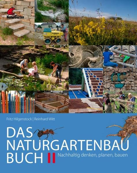 Das Naturgartenbau-Buch Band 2: Nachhaltig denken, planen, bauen Garden & Plants