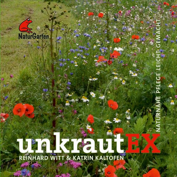 UnkrautEX.: Naturnahe Pflege leicht gemacht. Mit Unkrautlexikon. Garden & Plants