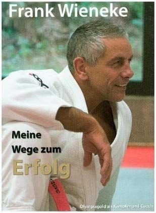 Meine Wege zum Erfolg: Olympiagold als Kämpfer und Coach Leisure & Fun