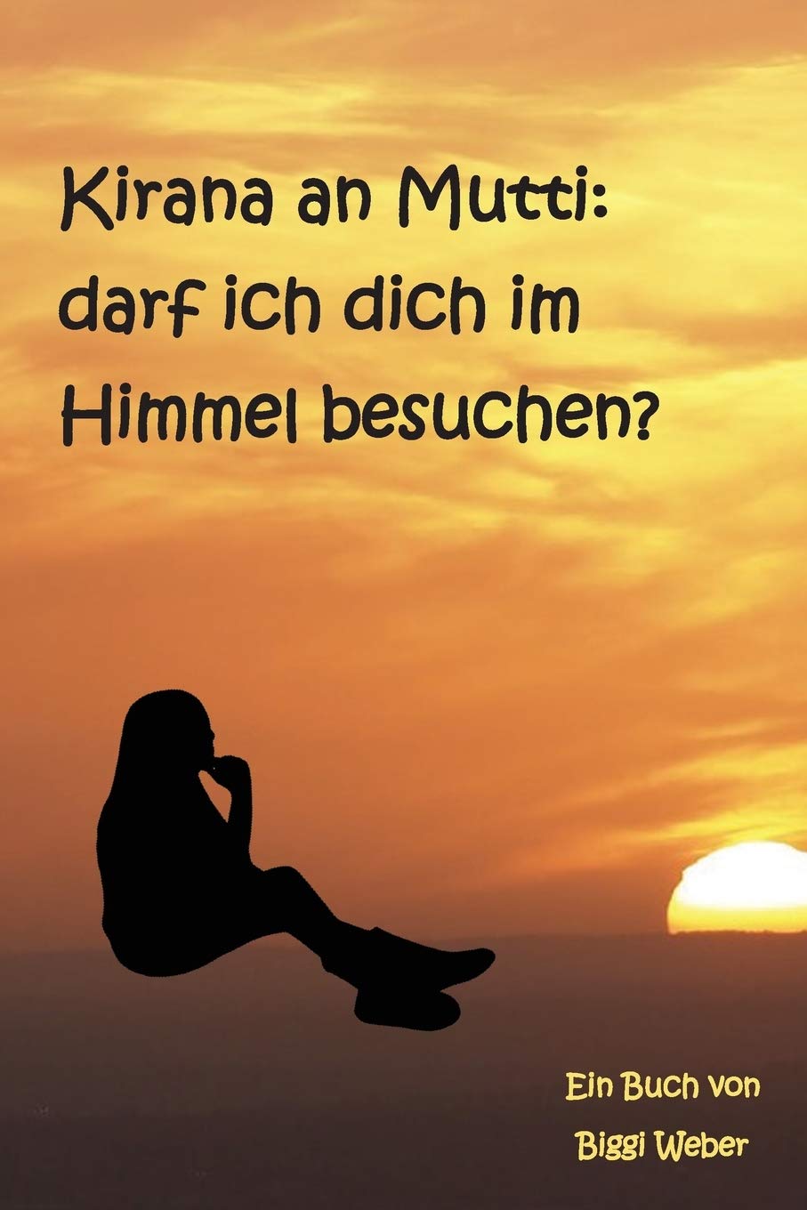 Kirana an Mutti: darf ich dich im Himmel besuchen? Psychology