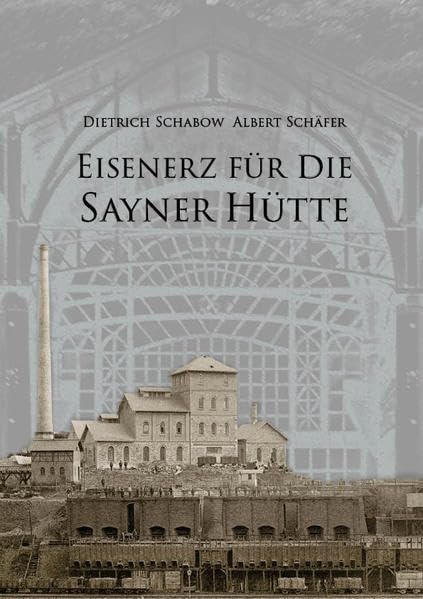 Eisenerz für die Sayner Hütte Politics & History