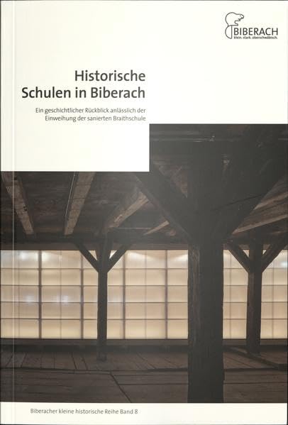 Historische Schulen in Biberach: Ein geschichtlicher Rückblick anlässlich der Einweihung der sanierten Braithschule (Biberacher kleine historische Reihe) Architecture