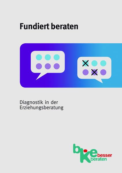 Fundiert beraten: Diagnostik in der Erziehungsberatung. Materialien zur Beratung. Band 25 Psychology