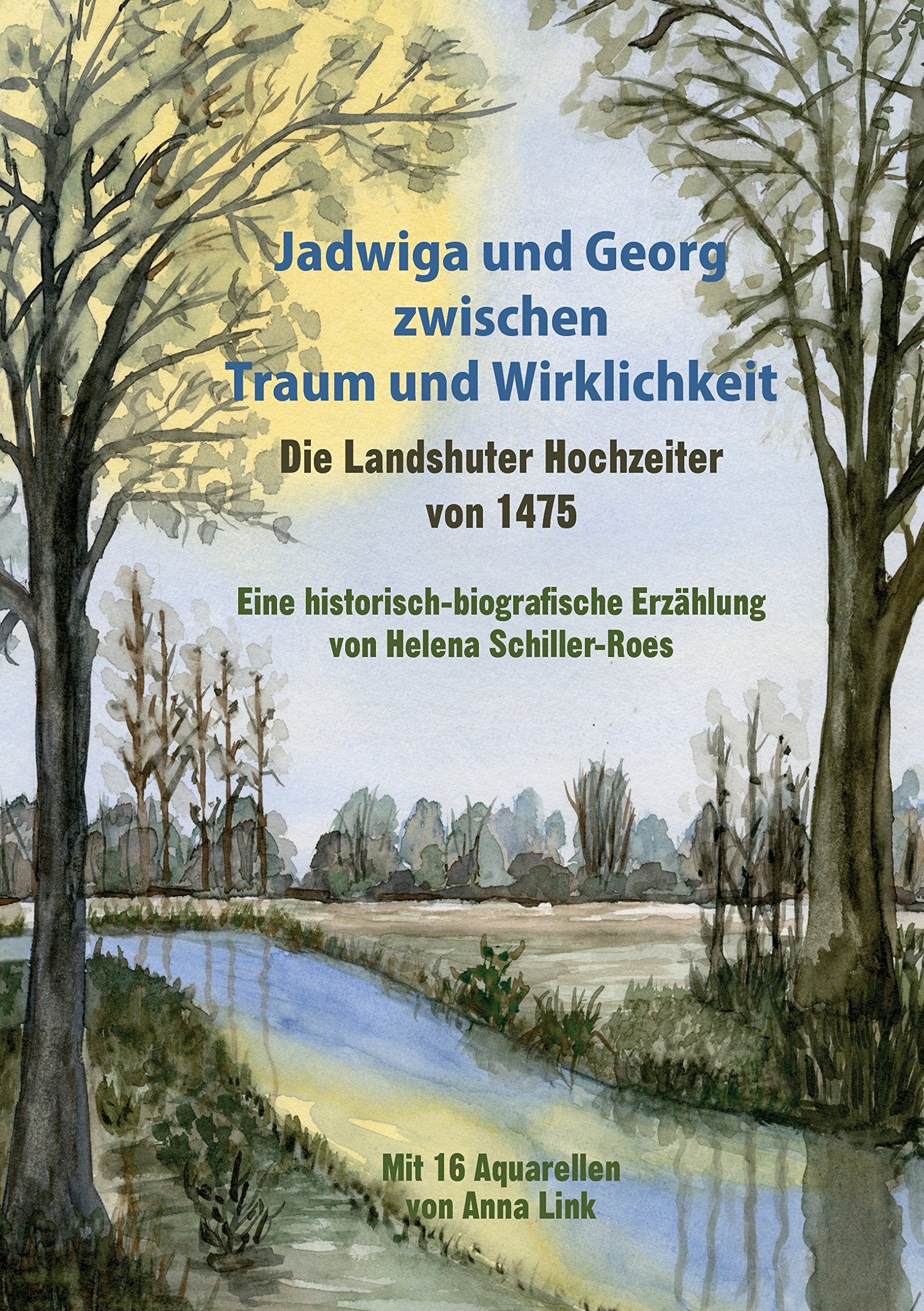 Jadwiga und Georg zwischen Traum und Wirklichkeit - die Landshuter Hochzeiter von 1475 Personalities Books