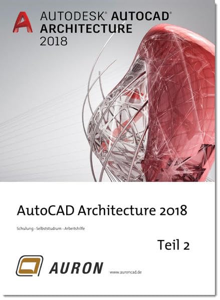 AutoCAD Architecture 2018 Teil 2: Grundlagen, Schulung, Selbststudium, Arbeitshilfe Computer Science