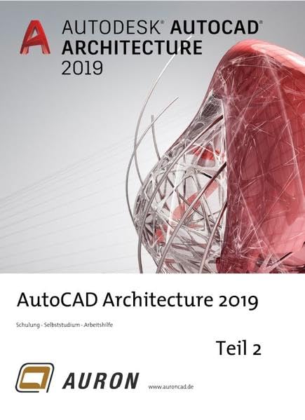 AutoCAD Architecture 2019 Teil 2: Grundlagen, Schulung, Selbststudium, Arbeitshilfe Computer Science