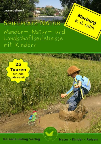 Spielplatz Natur - Wander-, Natur-, und Landschaftserlebnisse mit Kindern in und um Marburg an der Lahn (Spiel doch mal Wandern) Travel Guides