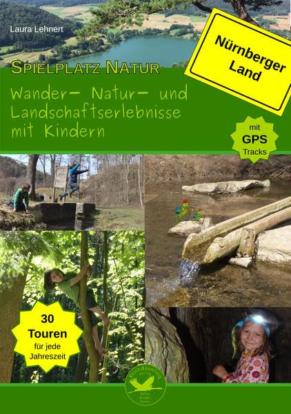 Spielplatz Natur - Wander-, Natur- und Landschaftserlebnisse mit Kindern im Nürnberger Land (Spiel doch mal Wandern) Leisure, Home & Garden