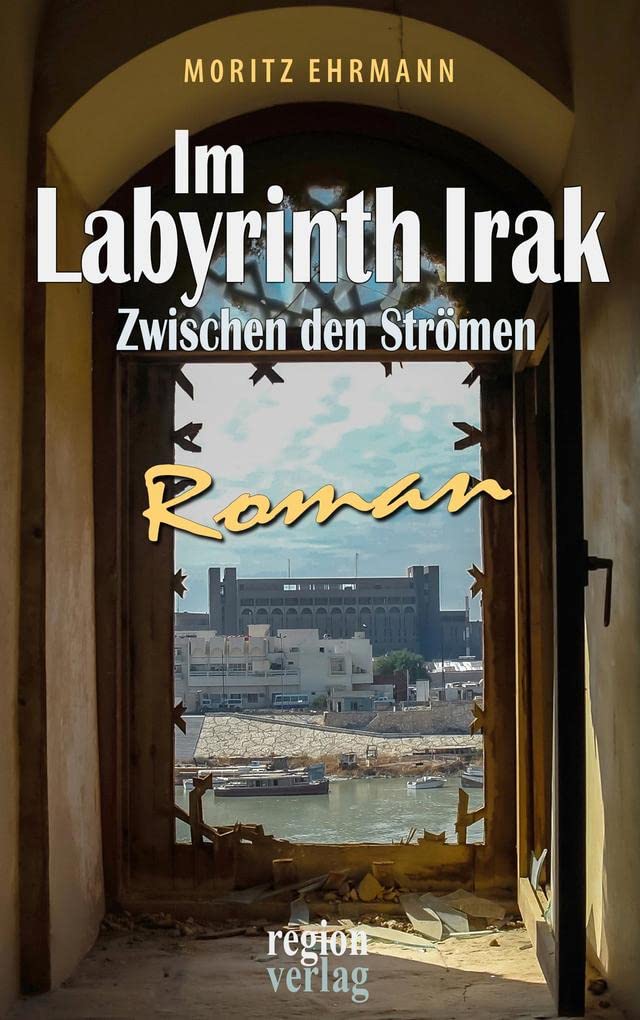 Im Labyrinth Irak: Zwischen den Strömen Contemporary literature
