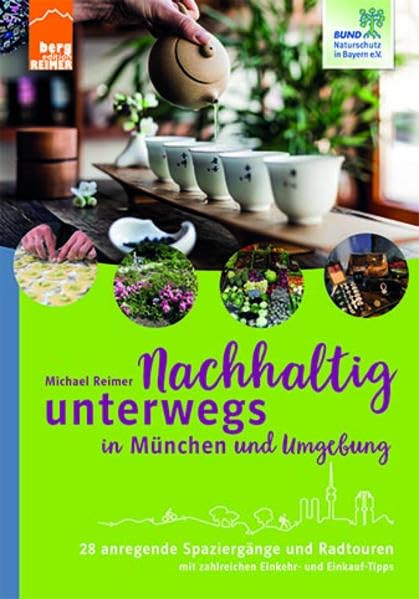 Nachhaltig unterwegs in München und Umgebung: 28 anregende Spaziergänge und Radtouren mit zahreichen Einkehr- und Einkauf-Tipps Leisure, Home & Garden