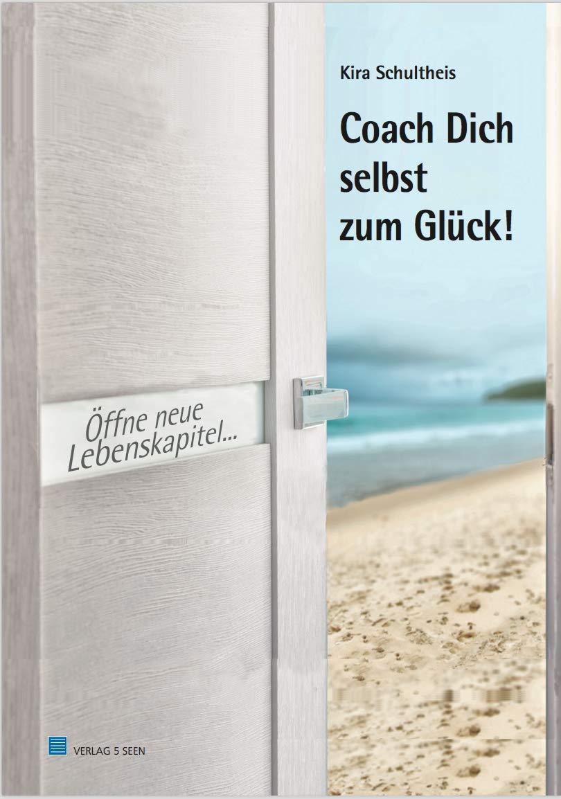 Coach Dich selbst zum Glück!: Öffne neue Lebenskapitel Lifestyle