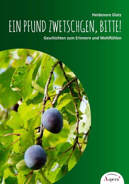 Ein Pfund Zwetschgen, bitte!: Geschichten zum Erinnern und Wohlfühlen Contemporary literature