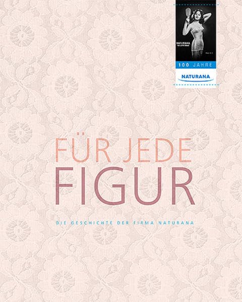 FÜR JEDE FIGUR: Die Geschichte der Firma Naturana Art & Literature Books