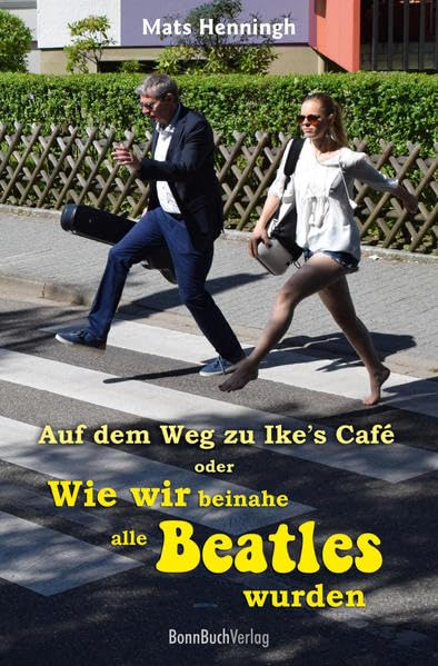 Auf dem Weg zu Ike's Café: Oder: Wie wir beinahe alle Beatles wurden Personalities