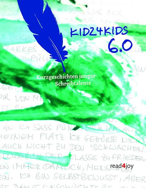 kidz4kids 6.0: Kurzgeschichten junger Schreibtalente (Kidz4kids: Kurzgeschichten junger Schreibtalente) Contemporary literature