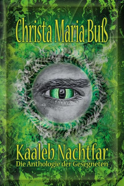 Kaaleb Nachtfar - Grün: Die Anthologie der Gesegneten - Buß, Christa Maria book