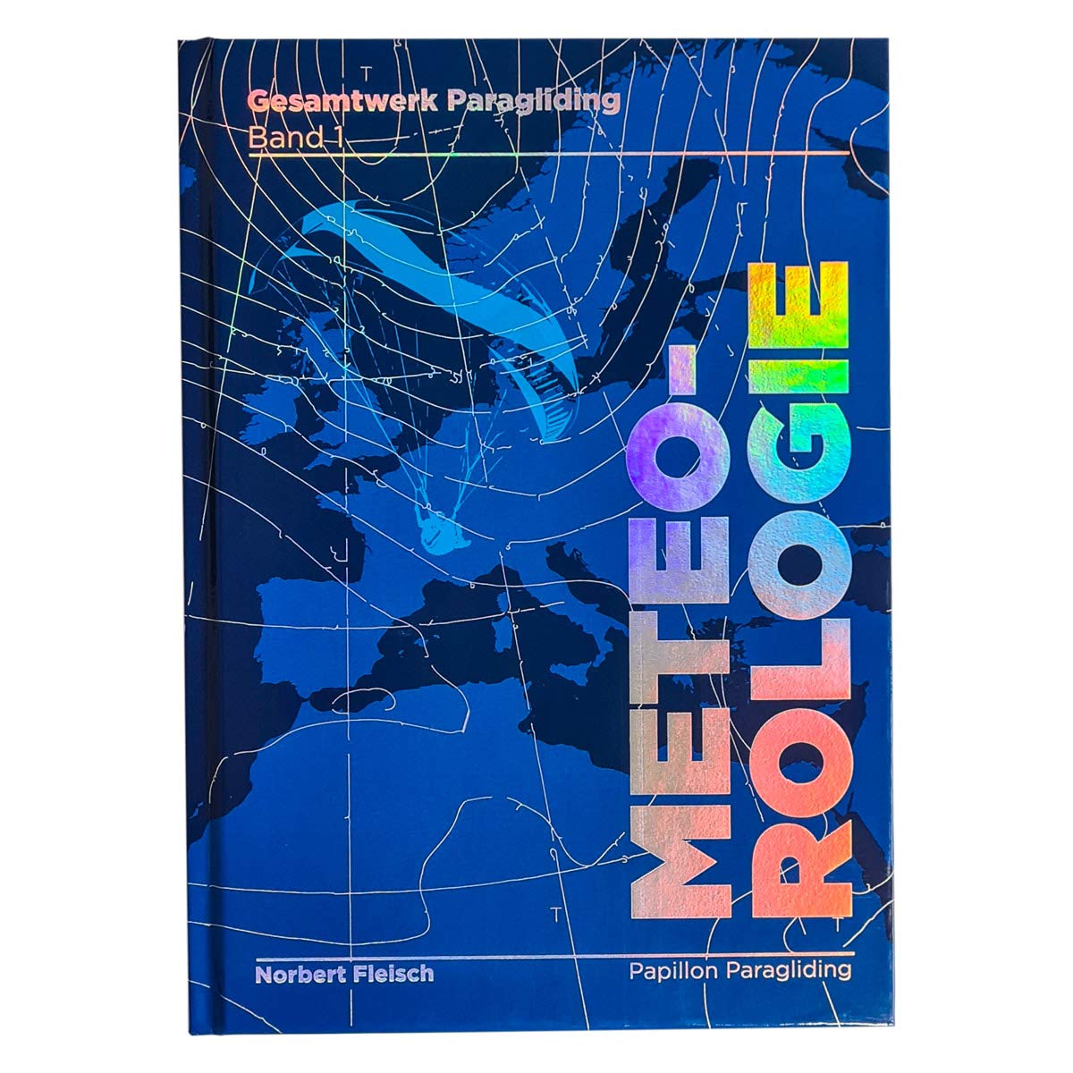 Gesamtwerk Paragliding - Band 1: Meteorologie, 3. Auflage, Gleitschirm Meteorologie von Norbert Fleisch, für Gleitschirmflieger und Drachenflieger Leisure & Fun