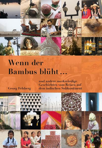 Wenn der Bambus blüht...: und andere merkwürdige Geschichten vom Reisen auf dem indischen Subkontinent Leisure, Home & Garden