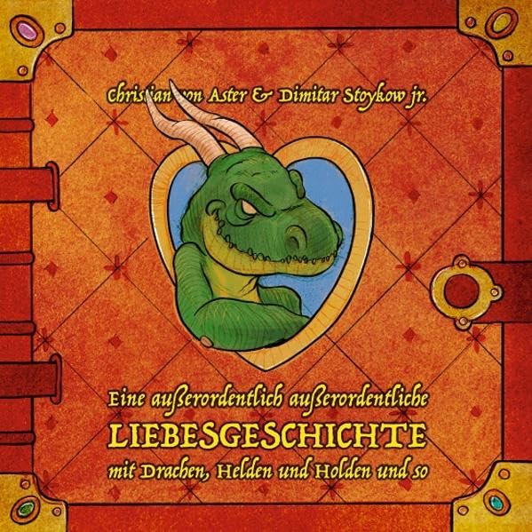 Das Drachenbuch: Eine außerordentlich außerordentliche Liebesgeschichte mit Drachen, Helden und Holden und so Contemporary literature