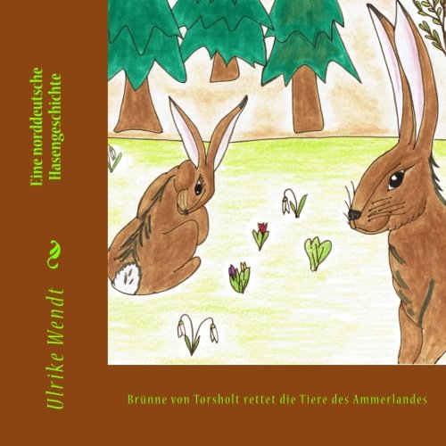 Brünne von Torsholt rettet die Tiere des Ammerlandes: Eine norddeutsche Hasengeschichte book