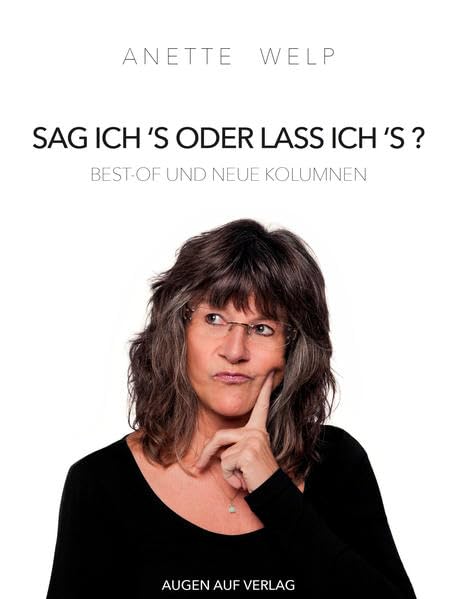 Sag ich's oder lass ich's?: Best-of und neue Kolumnen Fiction