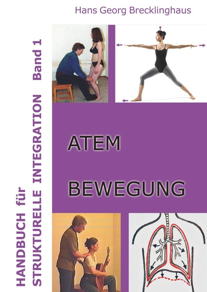 Handbuch für Strukturelle Integration - Band 1: Atem, Bewegung Medicine