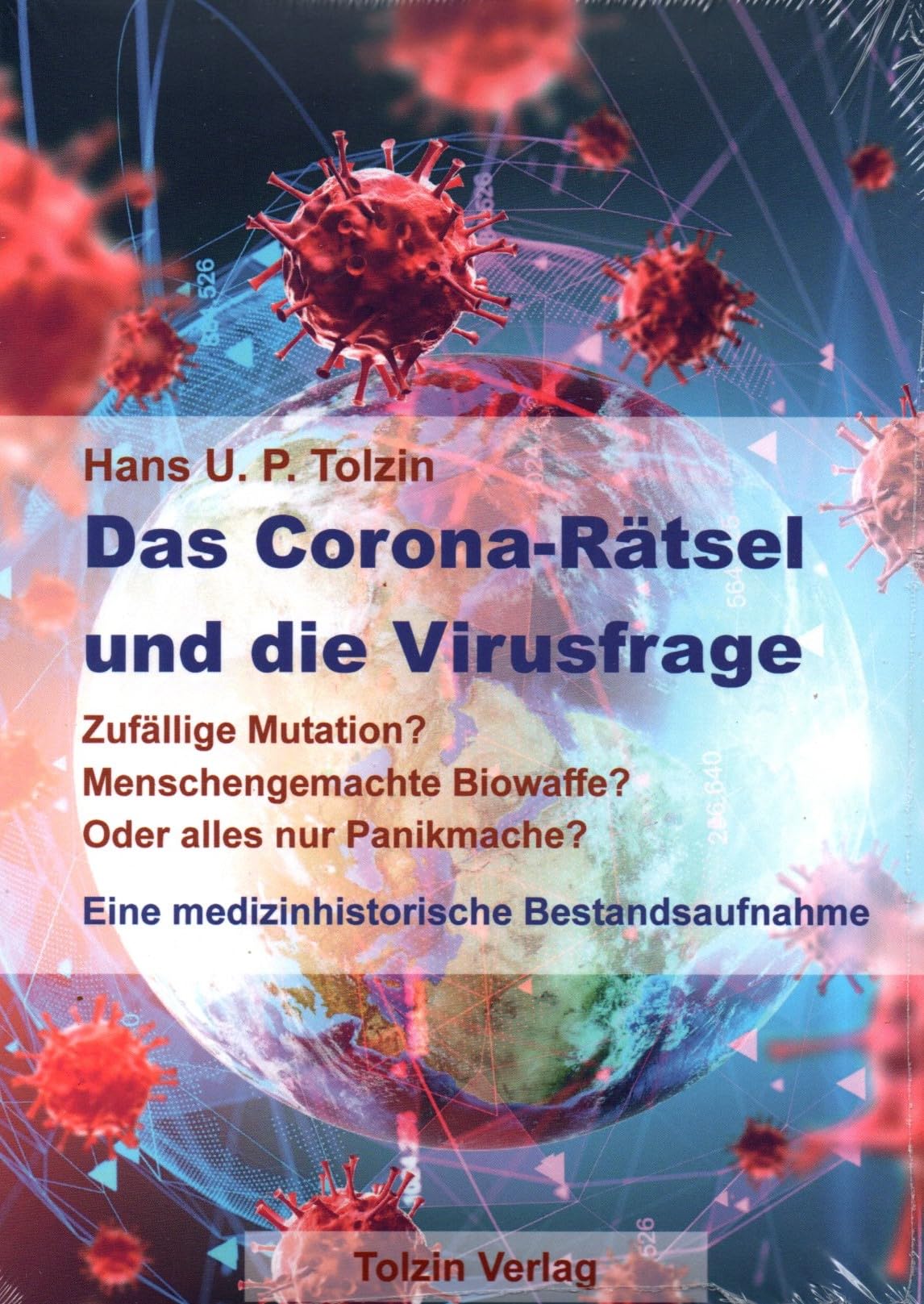 Das Corona-Rätsel und die Virusfrage: Zufällige Mutation? Menschengemachte Biowaffe? Oder alles nur Panikmache? - Eine medizinhistorische Bestandsaufnahme Medicine