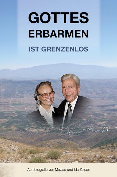 Gottes Erbarmen ist grenzenlos: Autobiografie von Maziad und Ida Zeidan Fiction Books